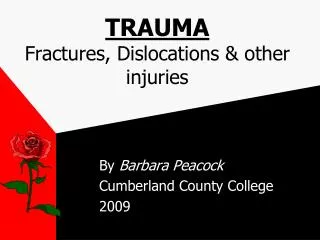 TRAUMA Fractures, Dislocations &amp; other injuries