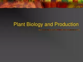 Plant Biology and Production