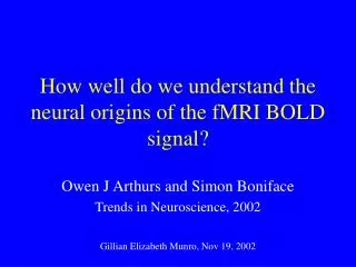 How well do we understand the neural origins of the fMRI BOLD signal?