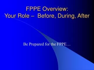 FPPE Overview: Your Role – Before, During, After