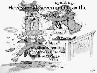 How should Government tax the people