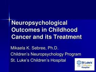 Neuropsychological Outcomes in Childhood Cancer and its Treatment