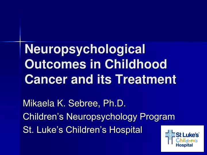 neuropsychological outcomes in childhood cancer and its treatment