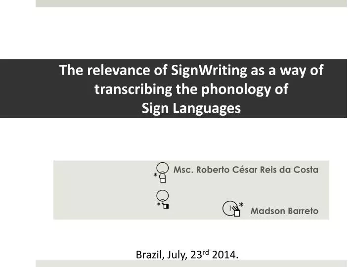 the relevance of signwriting as a way of transcribing the phonology of sign languages