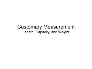 Customary Measurement Length, Capacity, and Weight