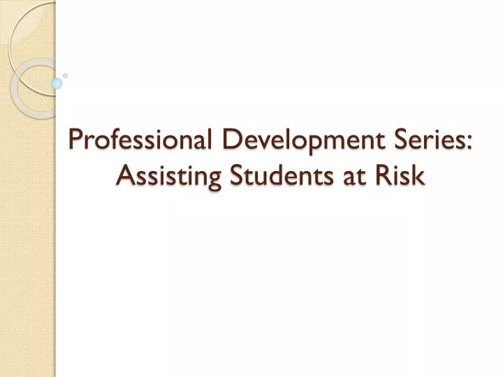 professional development series assisting students at risk