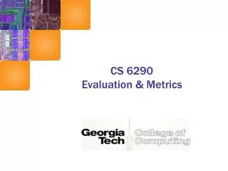 CS 6290 Evaluation &amp; Metrics