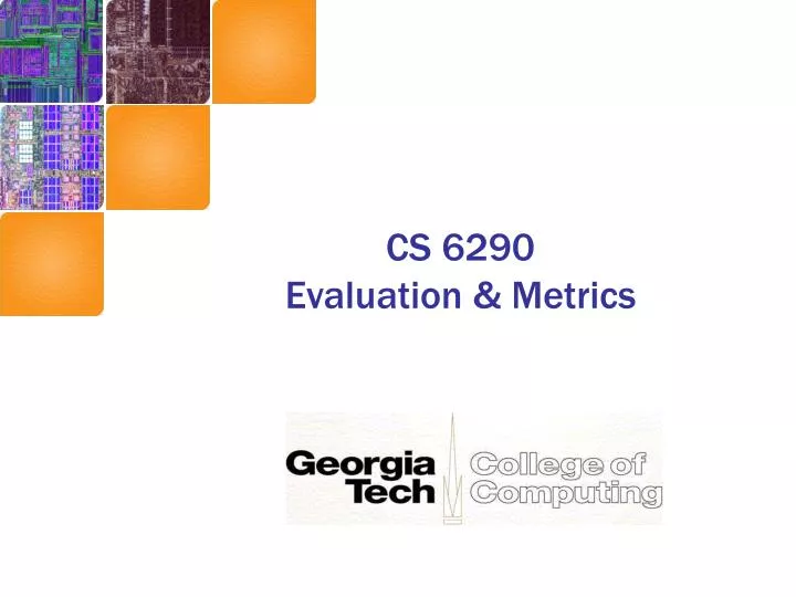 cs 6290 evaluation metrics