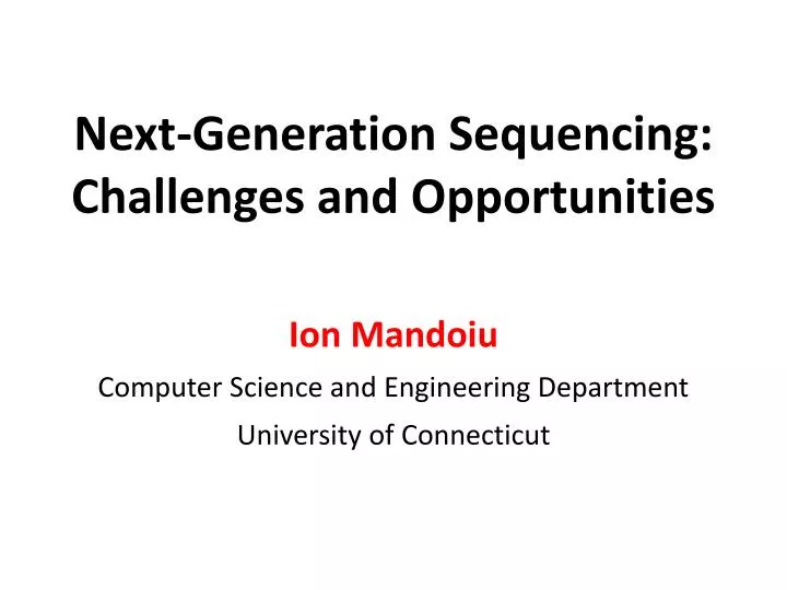 next generation sequencing challenges and opportunities