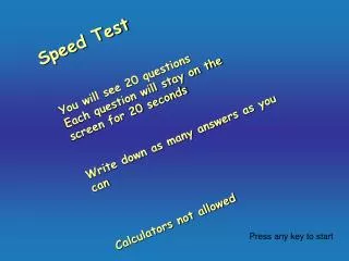 Speed Test You will see 20 questions Each question will stay on the screen for 20 seconds