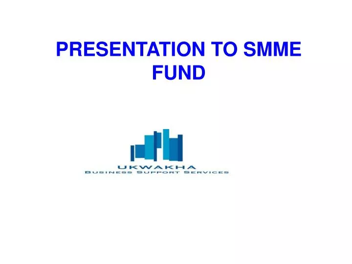 presentation to smme fund