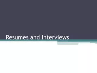 Resumes and Interviews