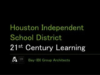 Houston Independent School District 21 st Century Learning