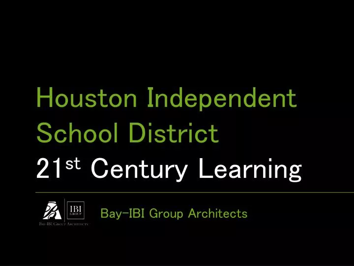 PPT - Houston Independent School District 21 St Century Learning ...