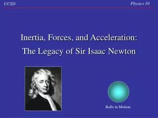 Inertia, Forces, and Acceleration: The Legacy of Sir Isaac Newton