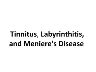 Tinnitus , Labyrinthitis, and Meniere's Disease