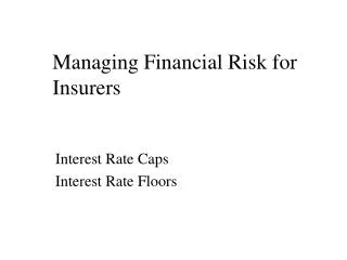 Managing Financial Risk for Insurers