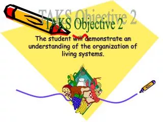 The student will demonstrate an understanding of the organization of living systems.