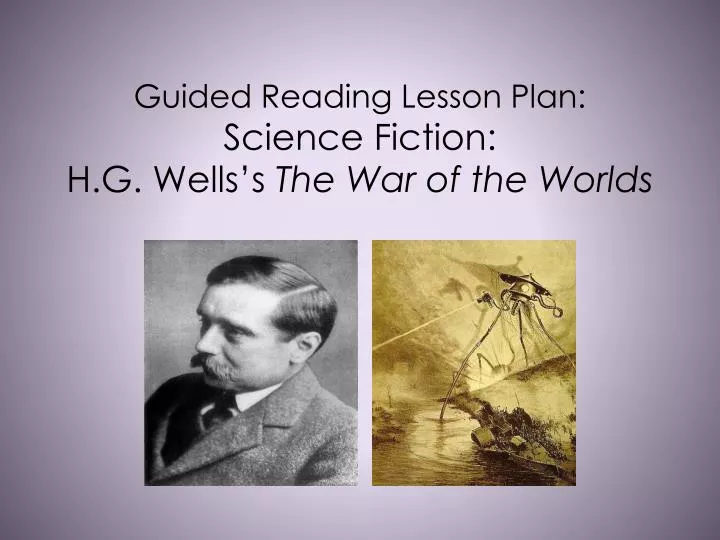 guided reading lesson plan science fiction h g wells s the war of the worlds