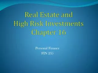 Real Estate and High Risk Investments Chapter 16