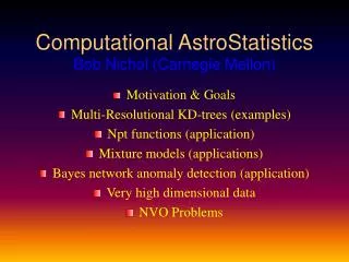 Computational AstroStatistics Bob Nichol (Carnegie Mellon)