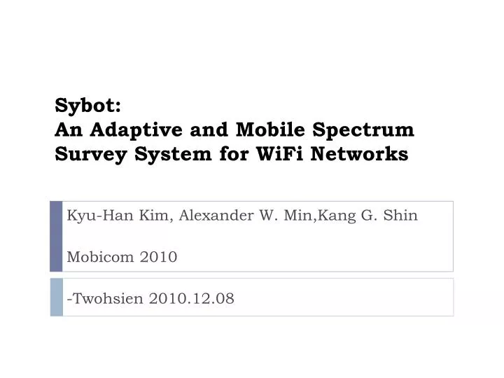 sybot an adaptive and mobile spectrum survey system for wifi networks
