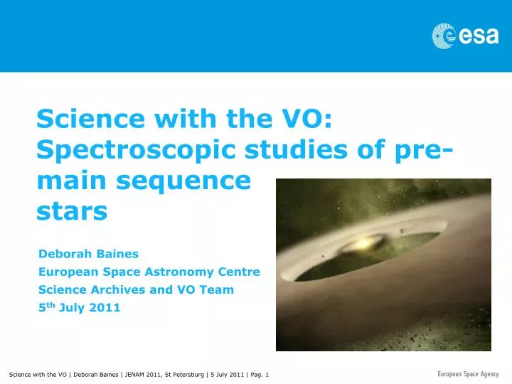 deborah baines european space astronomy centre science archives and vo team 5 th july 2011