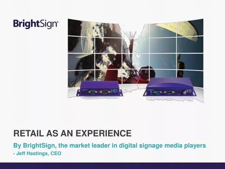 by brightsign the market leader in digital signage media players jeff hastings ceo
