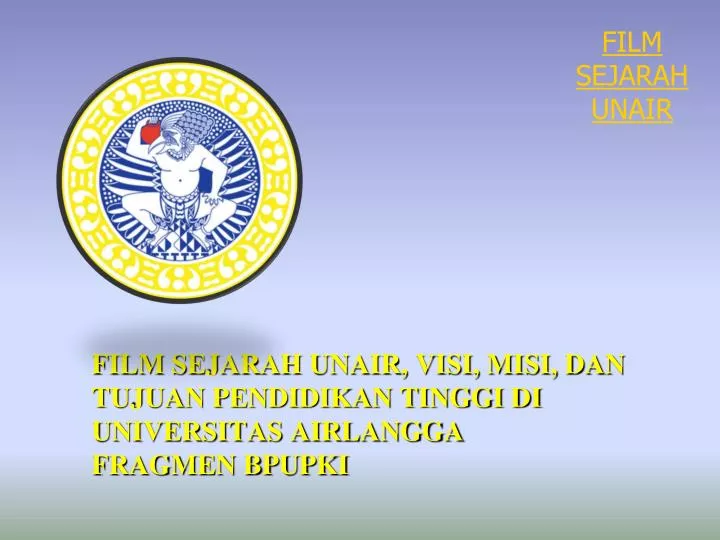 film sejarah unair visi misi dan tujuan pendidikan tinggi di universitas airlangga fragmen bpupki