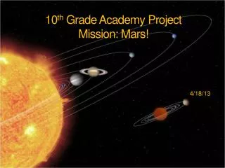 10 th Grade Academy Project Mission: Mars!