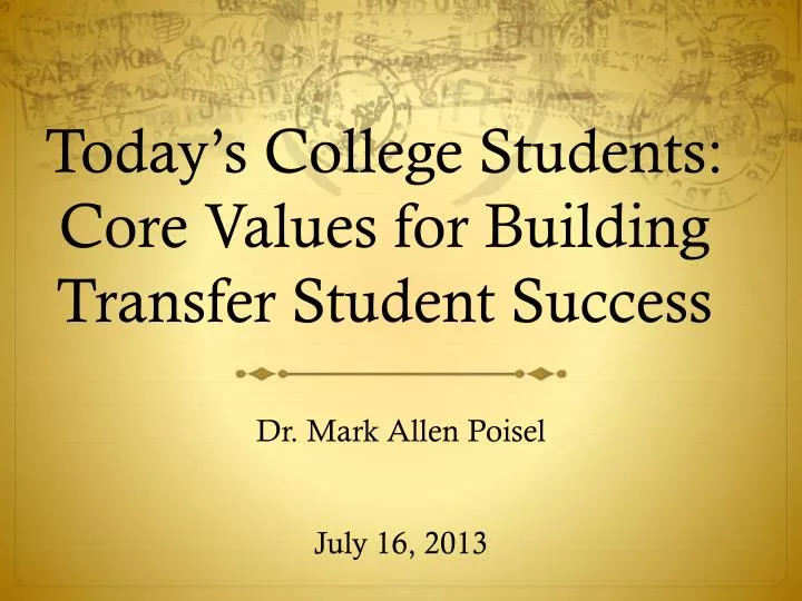today s college students core values for building transfer student success