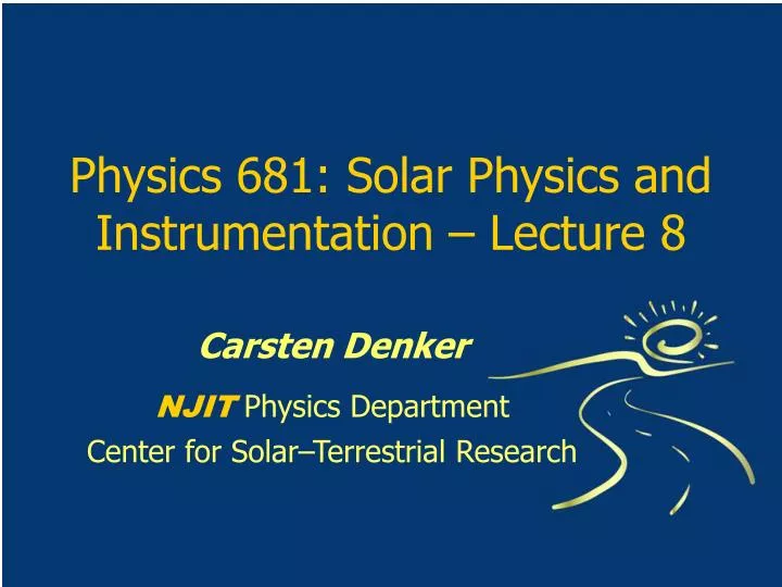 physics 681 solar physics and instrumentation lecture 8