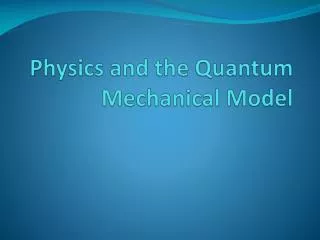 physics and the quantum mechanical model