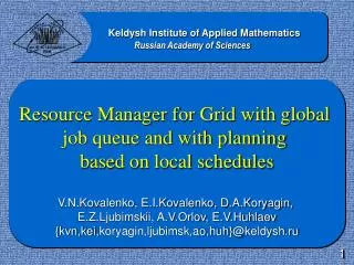 Resource Manager for Grid with global job queue and with planning based on local schedules