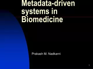 Metadata-driven systems in Biomedicine