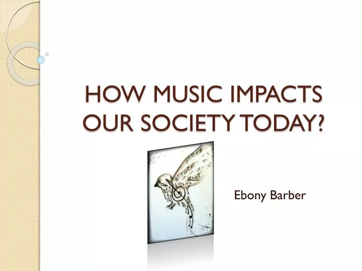 how music impacts our society today