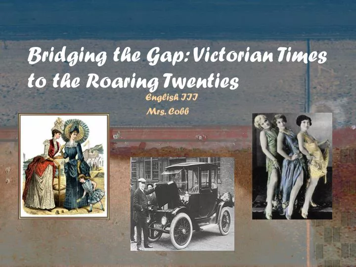 bridging the gap victorian times to the roaring twenties