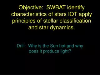 Drill: Why is the Sun hot and why does it produce light?