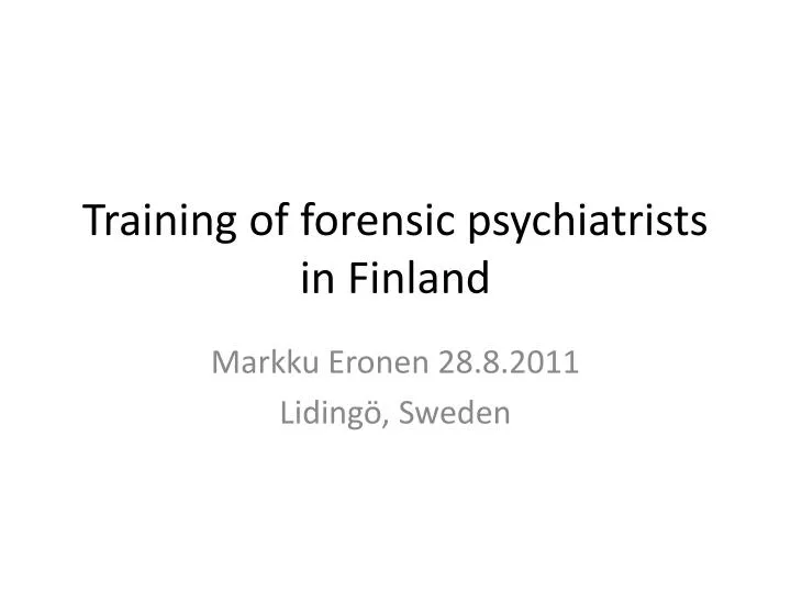 training of forensic psychiatrists in finland
