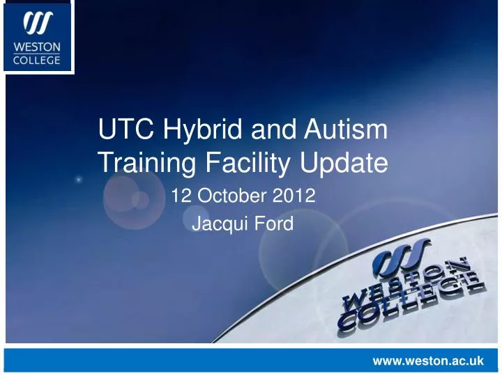 utc hybrid and autism training facility update 12 october 2012 jacqui ford