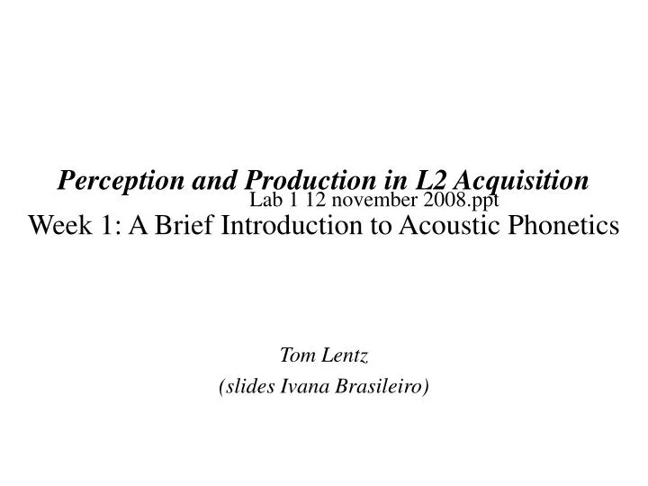 perception and production in l2 acquisition week 1 a brief introduction to acoustic phonetics