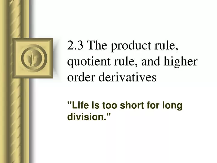 2 3 the product rule quotient rule and higher order derivatives