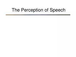 The Perception of Speech