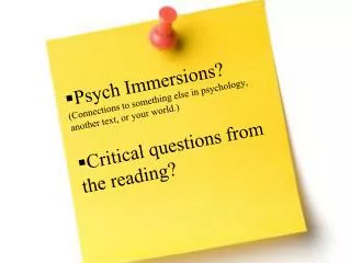 Psych Immersions? (Connections to something else in psychology, another text, or your world.)
