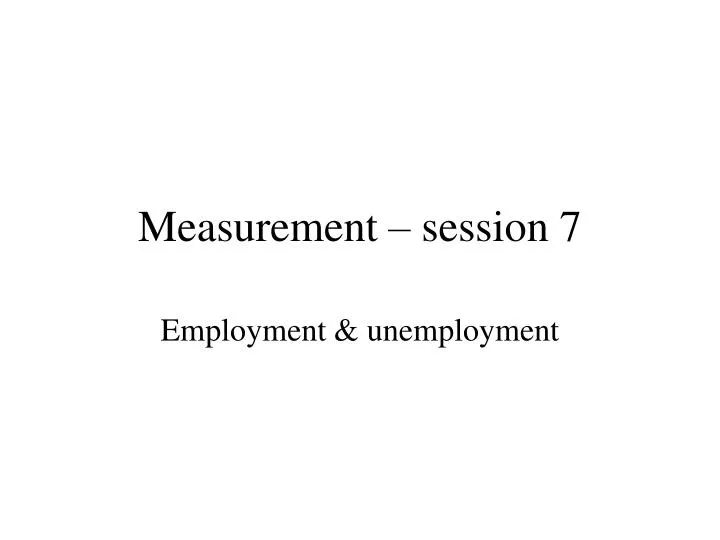 measurement session 7