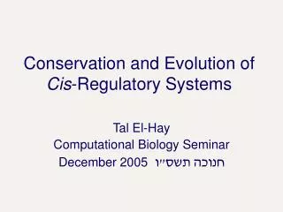 Conservation and Evolution of Cis -Regulatory Systems