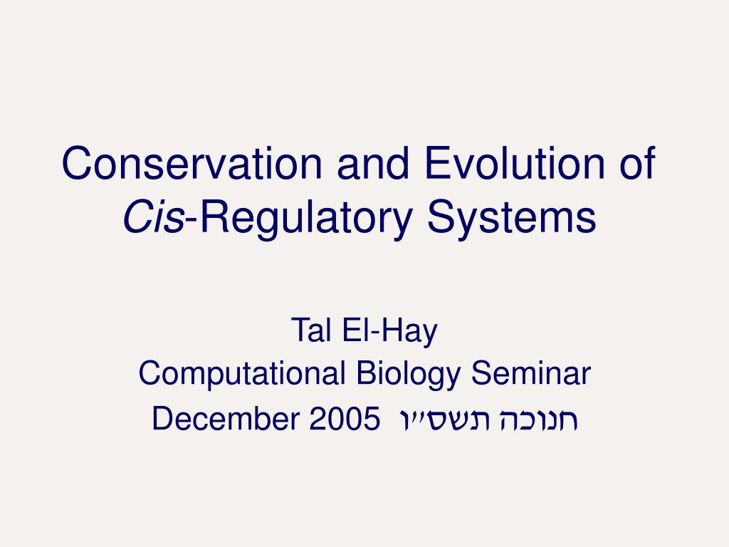PPT - Conservation and Evolution of Cis -Regulatory Systems PowerPoint ...