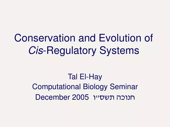 conservation and evolution of cis regulatory systems