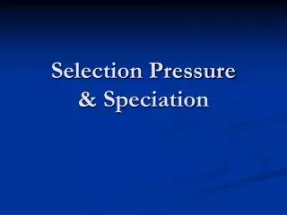 Selection Pressure &amp; Speciation