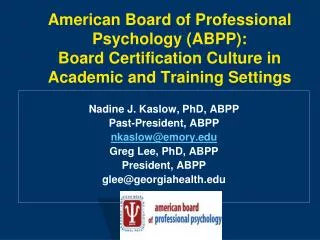 Nadine J. Kaslow, PhD, ABPP Past-President, ABPP nkaslow@emory Greg Lee, PhD, ABPP